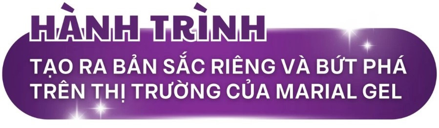 MARIAL Gel và hành trình bứt tốc phủ sóng hình ảnh